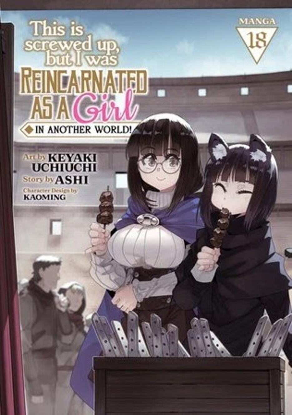 This Is Screwed Up, but I Was Reincarnated as a GIRL in Another World! Manga 18